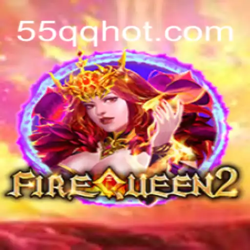 FireQueen2: Descubra o Mundo do Jogo com a Chave 55QQ